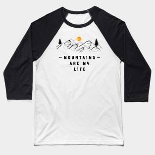 Mountains Are My Life Baseball T-Shirt